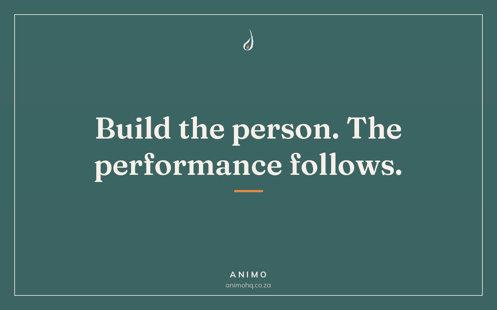 Animo card in teal reading: Build the person. The performance follows.